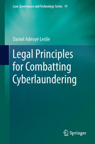 Legal Principles for Combatting Cyberlaundering (Law, Governance and Technology Series)