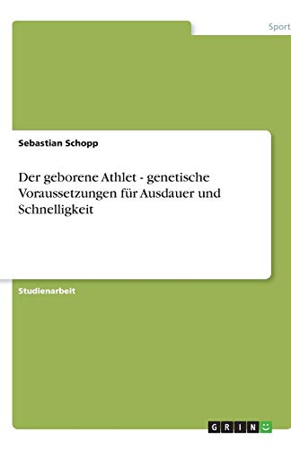 Der geborene Athlet - genetische Voraussetzungen für Ausdauer und Schnelligkeit