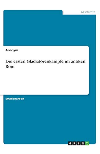 Die ersten Gladiatorenkämpfe im antiken Rom