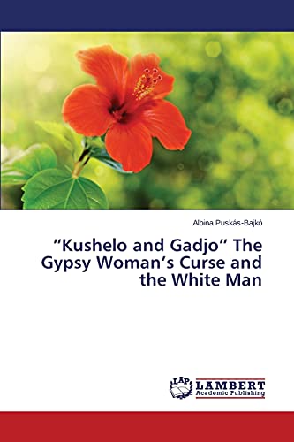 ¿Kushelo and Gadjo¿ The Gypsy Woman¿s Curse and the White Man
