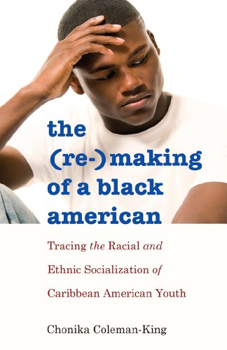 The (Re-)Making of a Black American: Tracing the Racial and Ethnic Socialization of Caribbean American Youth (Black Studies and Critical Thinking)