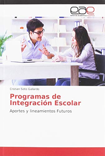 Programas de Integración Escolar: Aportes y lineamientos Futuros