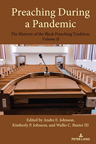 Preaching During a Pandemic: The Rhetoric of the Black Preaching Tradition, Volume II (Studies in Communication, Culture, Race, and Religion, Band 2)
