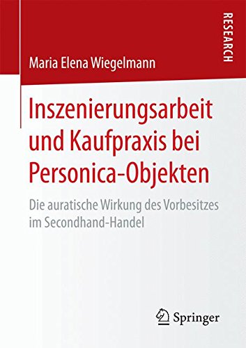 Inszenierungsarbeit und Kaufpraxis bei Personica-Objekten: Die auratische Wirkung des Vorbesitzes im Secondhand-Handel