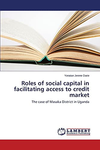 Roles of social capital in facilitating access to credit market: The case of Masaka District in Uganda