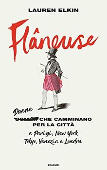 Flâneuse. Donne che camminano per la città a Parigi, New York, Tokyo, Venezia e Londra (Frontiere Einaudi)