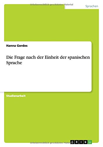 Die Frage nach der Einheit der spanischen Sprache