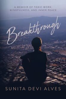 Breakthrough: A Memoir of Toxic Work, Mindfulness, and Inner Peace