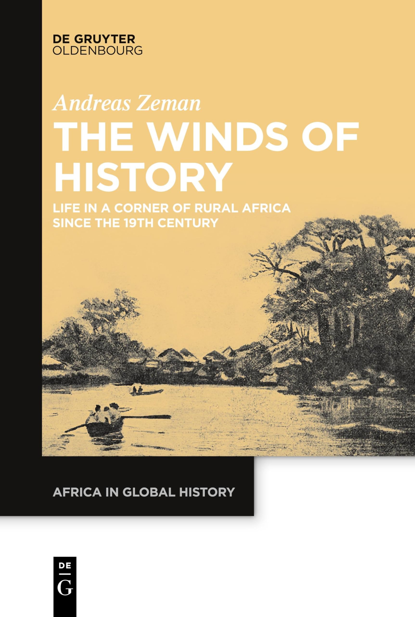 The Winds of History: Life in a Corner of Rural Africa since the 19th Century (Africa in Global History, 7)