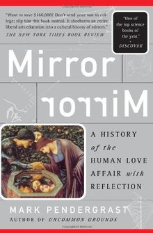Mirror, Mirror: A History of the Human Love Affair with Reflection