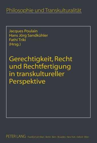 Gerechtigkeit, Recht und Rechtfertigung in transkultureller Perspektive (Philosophie und Transkulturalität / Philosophie et transculturalité)