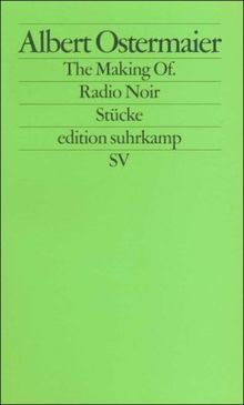 The Making Of. / Radio Noir: Stücke (edition suhrkamp)