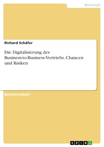 Die Digitalisierung des Business-to-Business-Vertriebs. Chancen und Risiken