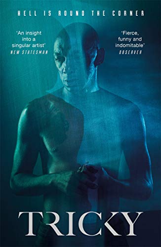 Tricky Hell Is Round The Corner, The Unique No-Holds Barred Autobiography