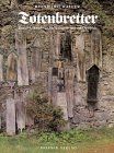 Totenbretter: Brauchdenkmäler in Niederbayern und der Oberpflalz