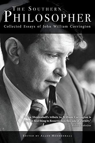 The Southern Philosopher: Collected Essays of John William Corrington (Freedom in America, Band 1)