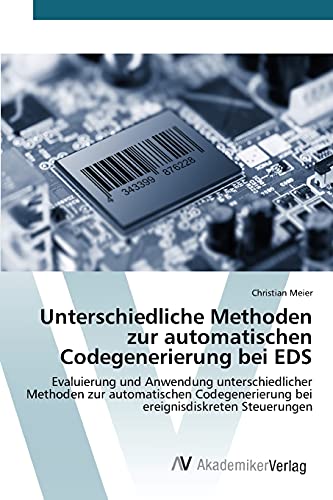 Unterschiedliche Methoden zur automatischen Codegenerierung bei EDS: Evaluierung und Anwendung unterschiedlicher Methoden zur automatischen Codegenerierung bei ereignisdiskreten Steuerungen