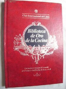 BIBLIOTECA DE ORO DE LA COCINA Nº 13. Las mejores recetas del mundo probadas y clasificadas de la A a la Z (Cons-Cre)