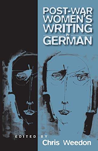 Postwar Women's Writing in German: Feminist Critical Approaches (Culture and Society in Germany, Band 1)