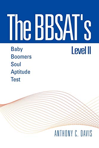 The Bbsat's Level Ii : Baby Boomers Soul Aptitude Test: Baby Boomers Soul Aptitude Test