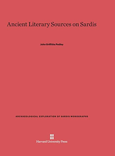 Ancient Literary Sources on Sardis (Archaeological Exploration of Sardis Monographs, Band 2)