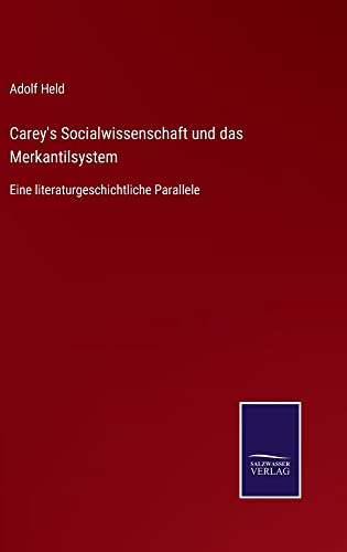 Carey's Socialwissenschaft und das Merkantilsystem: Eine literaturgeschichtliche Parallele