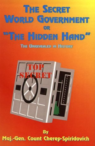 The Secret World Government or The Hidden Hand: The Unrevealed in History