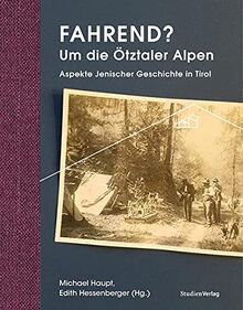 Fahrend? Um die Ötztaler Alpen: Aspekte jenischer Geschichte in Tirol (Ötztaler Museen Schriften)