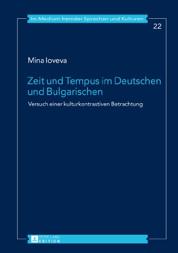 Zeit und Tempus im Deutschen und Bulgarischen: Versuch einer kulturkontrastiven Betrachtung (Im Medium fremder Sprachen und Kulturen)