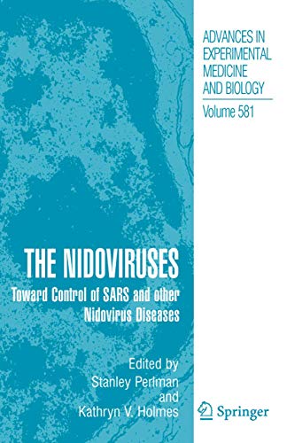 The Nidoviruses: Toward Control of SARS and other Nidovirus Diseases (Advances in Experimental Medicine and Biology, 581, Band 581)