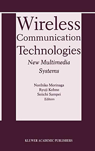 Wireless Communication Technologies: New MultiMedia Systems (The Springer International Series in Engineering and Computer Science, 564, Band 564)
