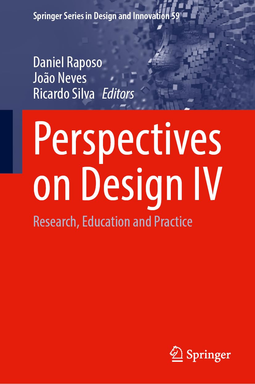 Perspectives on Design IV: Research, Education and Practice (Springer Series in Design and Innovation, 59, Band 59)