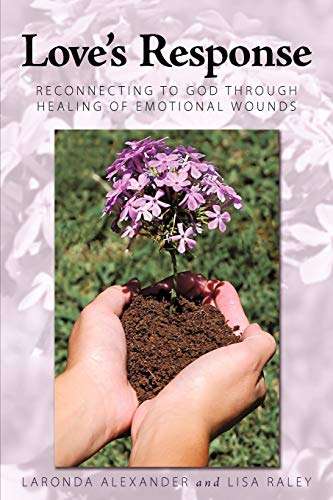 Love's Response: Reconnecting to God through Healing of Emotional Wounds
