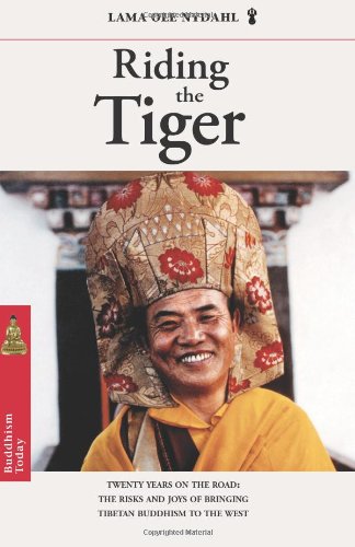 Riding the Tiger: Twenty Years on the Road: The Risks and Joys of Bringing Tibetan Buddhism to the West: Twenty Years on the Road - Risks and Joys of Bringing Tibetan Buddhism to the West