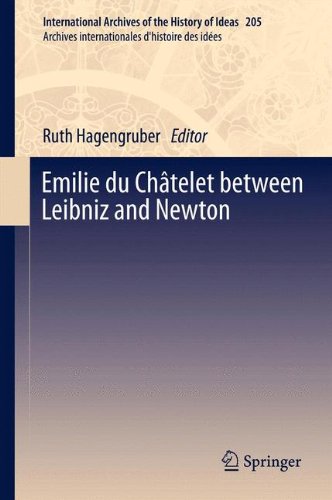 Emilie du Châtelet between Leibniz and Newton (International Archives of the History of Ideas Archives internationales d'histoire des idées)
