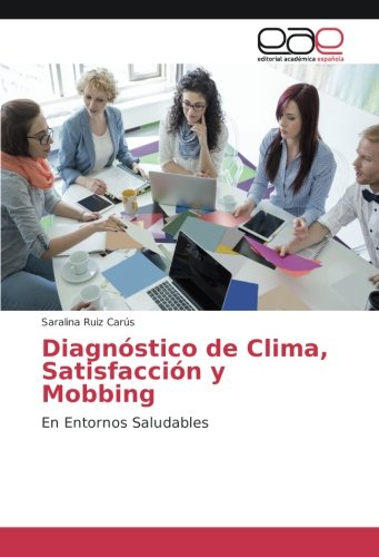 Diagnóstico de Clima, Satisfacción y Mobbing: En Entornos Saludables