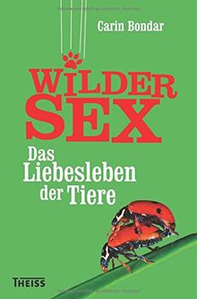Wilder Sex: Das Liebesleben der Tiere