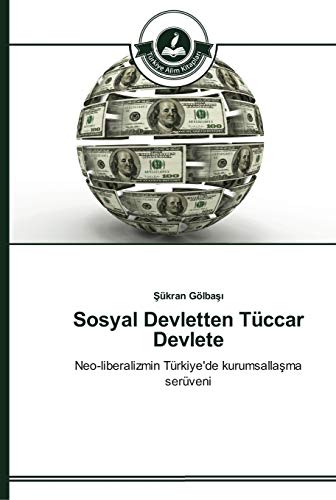 Sosyal Devletten Tüccar Devlete: Neo-liberalizmin Türkiye'de kurumsallasma serüveni