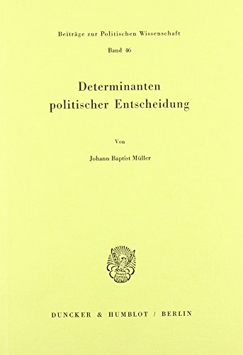 Determinanten politischer Entscheidung.