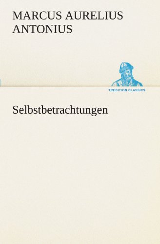 Selbstbetrachtungen (TREDITION CLASSICS)