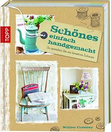 Schönes einfach handgemacht: So gestalten Sie ein schönes Zuhause