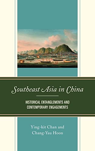 Southeast Asia in China: Historical Entanglements and Contemporary Engagements