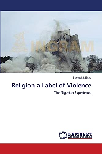 Religion a Label of Violence: The Nigerian Experience