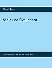 Seele und Gesundheit: Heilmittel und psychologische Tests