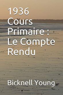 1936 Cours Primaire : Le Compte Rendu (Works on Christian Science, Band 1)