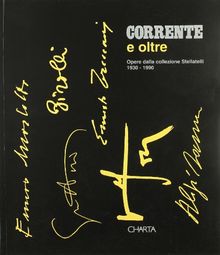 Corrente e Oltre: Opera dalla Collezione Stellatelli 1930-1990