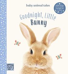 Goodnight, Little Bunny: Simple stories sure to soothe your little one to sleep (Baby Animal Tales)