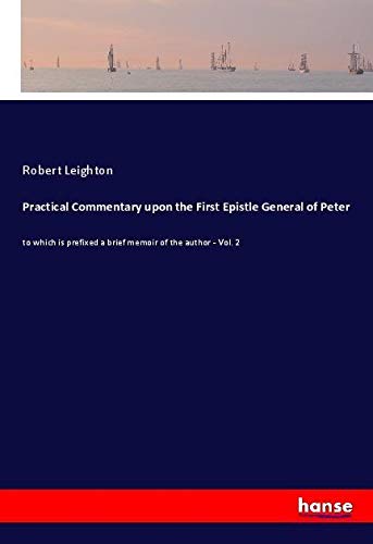 Practical Commentary upon the First Epistle General of Peter: to which is prefixed a brief memoir of the author - Vol. 2