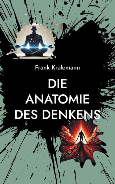Die Anatomie des Denkens: Eine praktische Anleitung zur Gedankentransformation