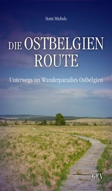 Die Ostbelgien-Route: Unterwegs im Wanderparadies Ostbelgien
